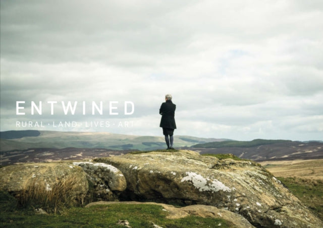 ENTWINED: Rural. Land. Lives. Art