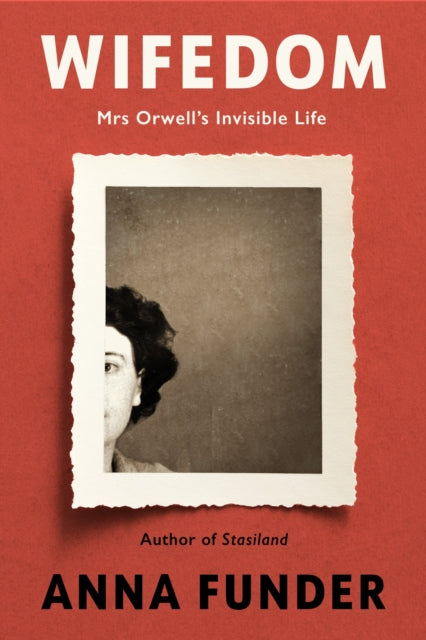 Wifedom: Mrs Orwell's Invisible Life