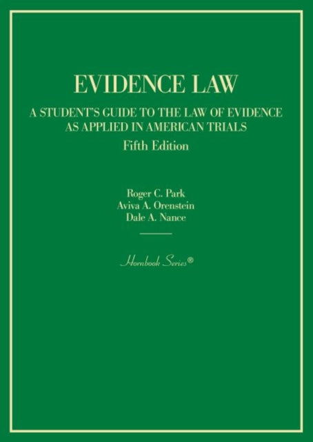 Evidence Law: A Student's Guide to the Law of Evidence as Applied in American Trials