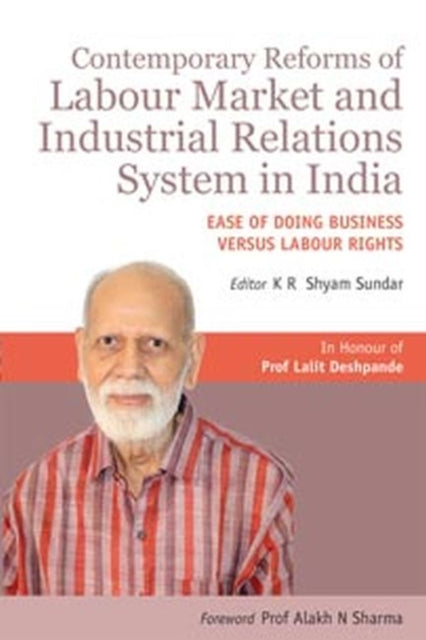 Contemporary Reforms of Labour Market and Industrial Relations System in India: Ease of Doing Business versus Labour Rights