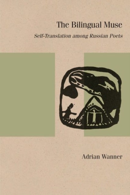 The Bilingual Muse: Self-Translation among Russian Poets