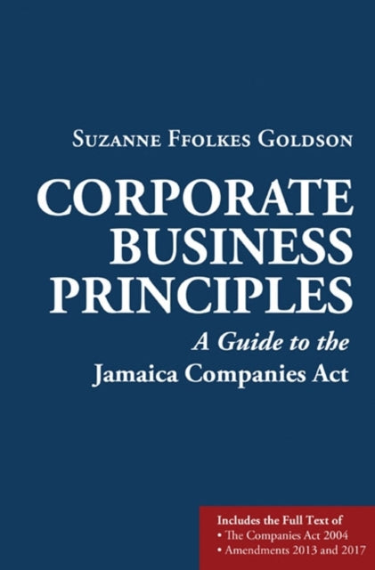 Corporate Business Principles: A Guide to the Company Law of Jamaica