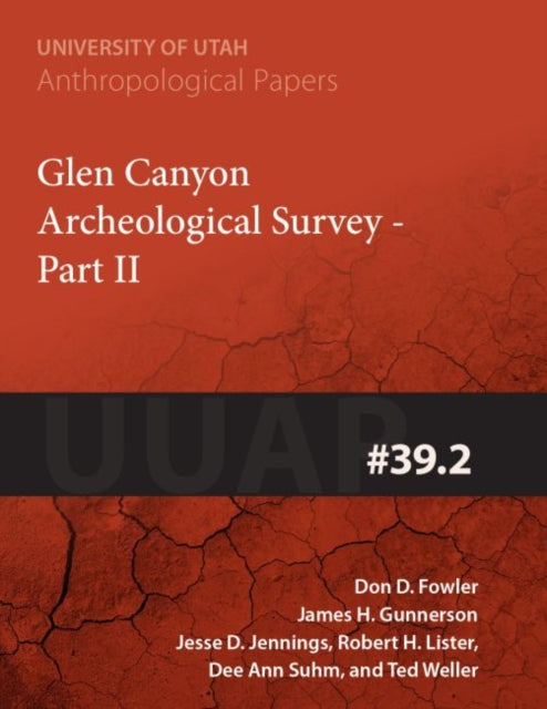 Glen Canyon Archaeological Survey: Part II