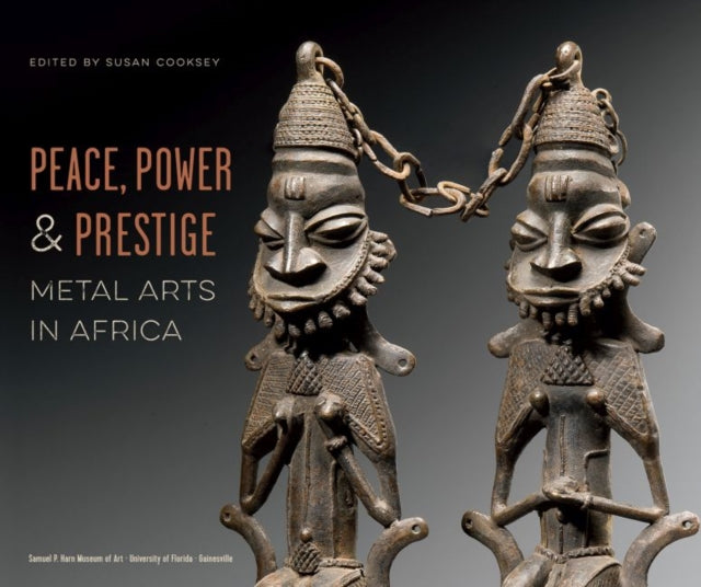 Peace, Power & Prestige: Metal Arts in Africa