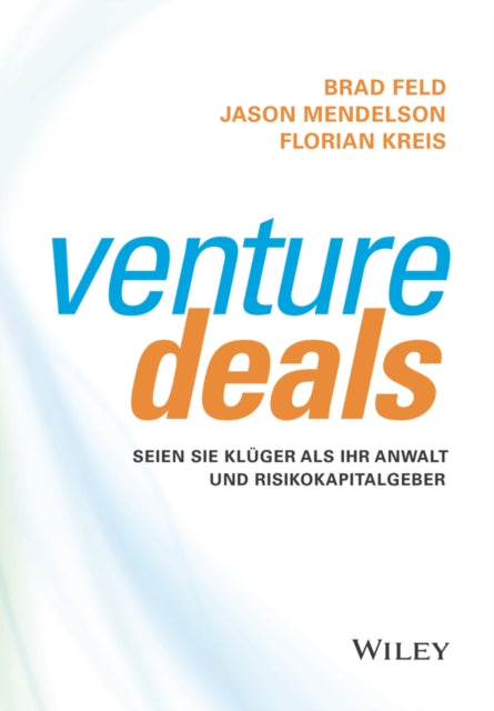 Venture Deals: Seien Sie kluger als Ihr Anwalt und Risikokapitalgeber
