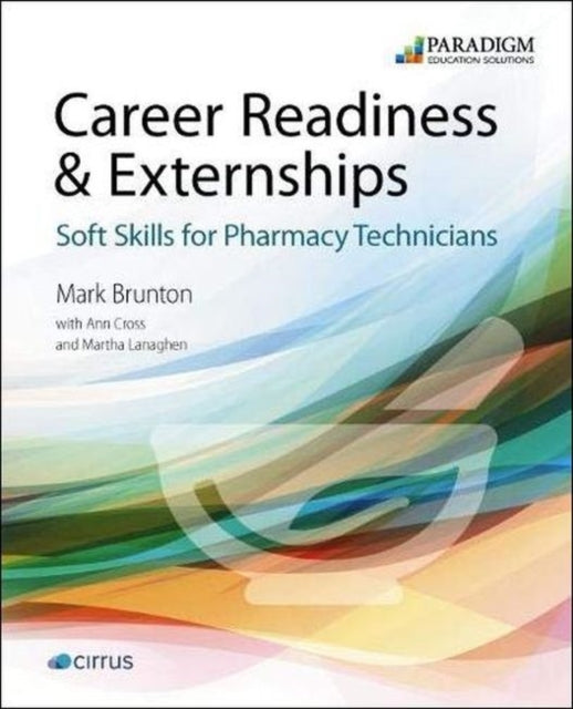 Career Readiness & Externships: Soft Skills for Pharmacy Technicians: Cirrus for Career Readiness & Externships + text, (code physically delivered)