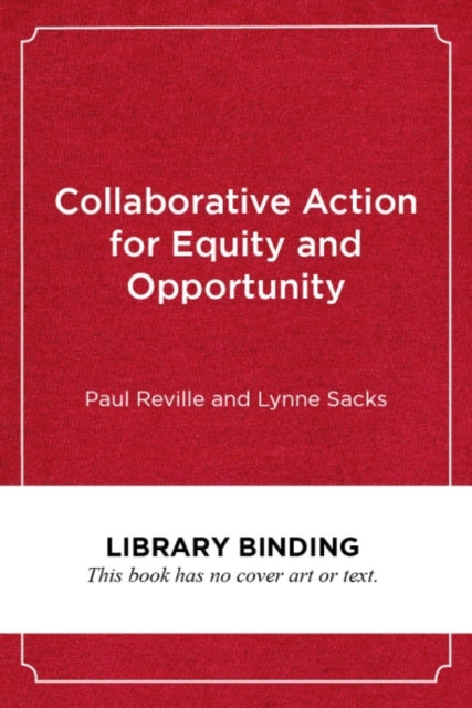 Collaborative Action for Equity and Opportunity: A Practical Guide for School and Community Leaders