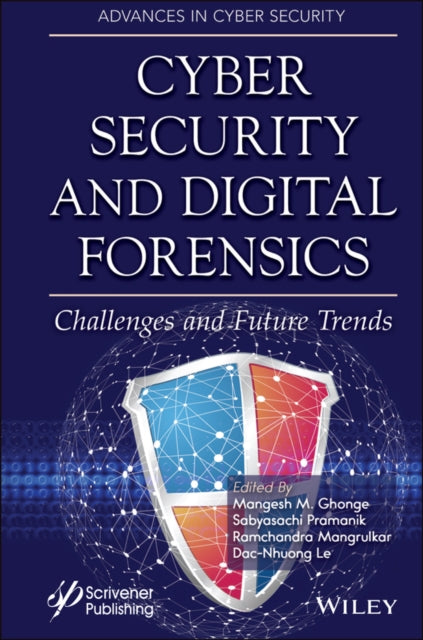Cyber Security and Digital Forensics: Challenges and Future Trends