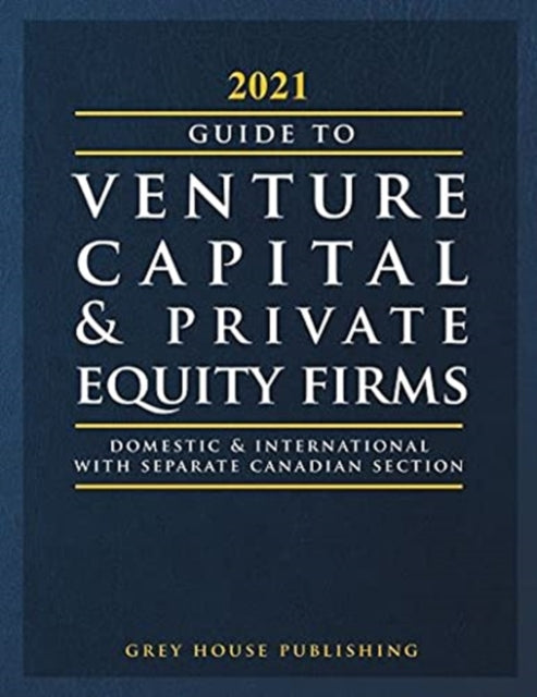 Guide to Venture Capital & Private Equity Firms, 2021