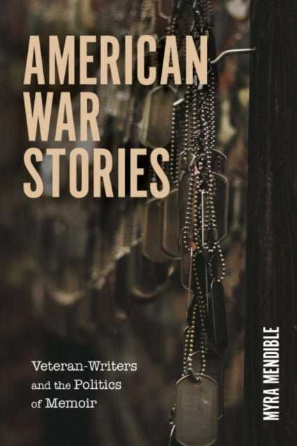 American War Stories: Veteran-Writers and the Politics of Memoir