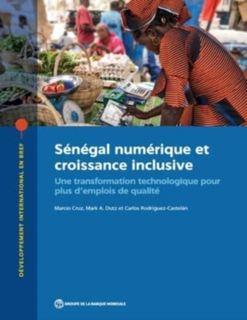 Senegal numerique et croissance inclusive: Une transformation technologique pour plus d'emplois de qualite