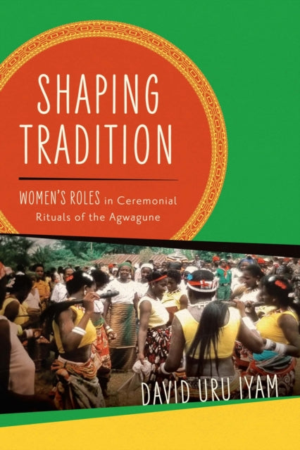 Shaping Tradition: Women's Roles in Ceremonial Rituals of the Agwagune