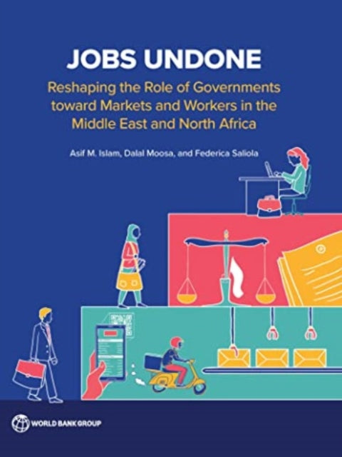Jobs Undone: How the Middle East and North Africa Region Can Recover its Lost Decades