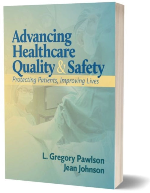 Advancing Healthcare Quality & Safety: Protecting Patients, Improving Lives