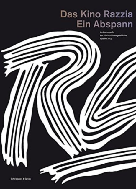 Das Kino Razzia. Ein Abspann: Im Brennpunkt Der Zurcher Kulturgeschichte 1922 Bis 2014