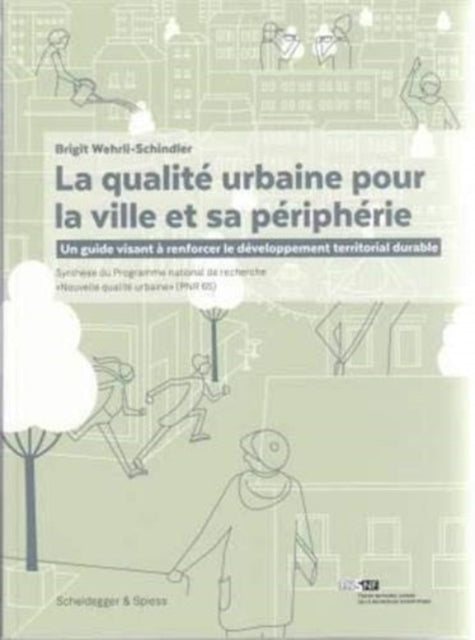 La Qualite Urbaine Pour La Ville Et Sa Peripherie: Un Guide Visant A Renforcer Le Developpement Territorial Durable