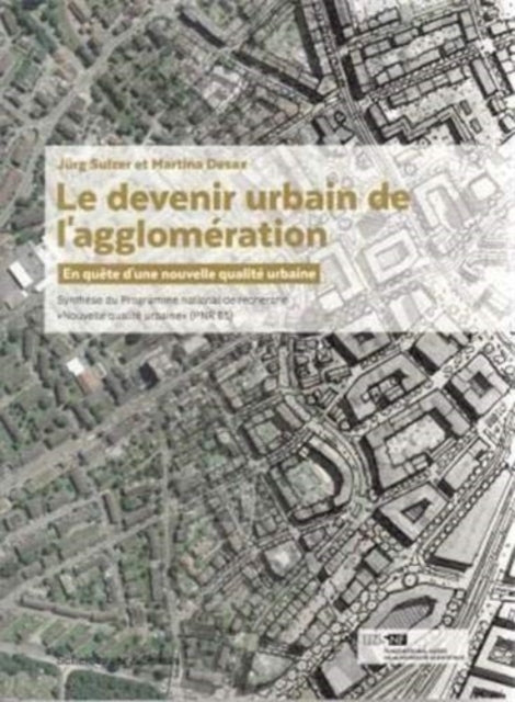 Le Devenir Urbain de l'Agglomeration: En Quete d'Une Nouvelle Qualite Urbaine