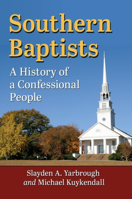 Southern Baptists: A History of a Confessional People