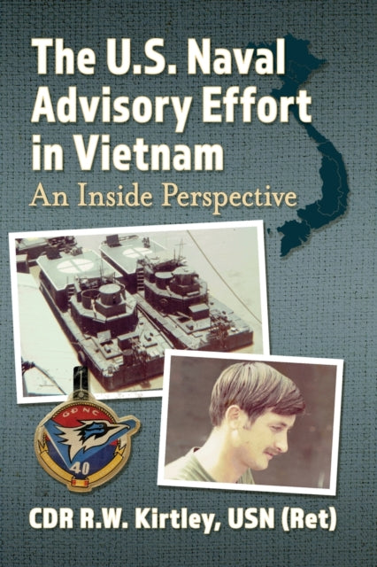 The U.S. Naval Advisory Effort in Vietnam: An Inside Perspective