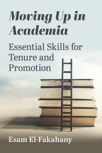 Moving Up in Academia: Essential Skills for Tenure and Promotion