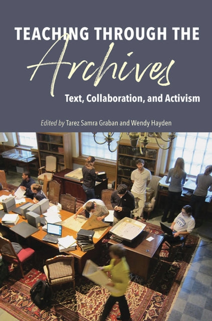 Teaching through the Archives: Text, Collaboration, and Activism