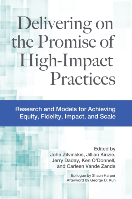 Delivering on the Promise of High-Impact Practices: Research and Models for Achieving Equity, Fidelity, Impact, and Scale