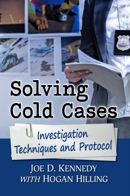 Solving Cold Cases: Investigation Techniques and Protocol