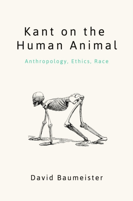 Kant on the Human Animal: Anthropology, Ethics, Race