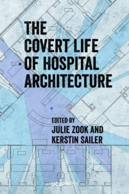 The Covert Life of Hospital Architecture