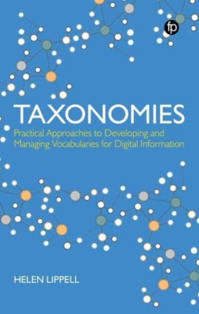 Taxonomies: Practical Approaches to Developing and Managing Vocabularies for Digital Information