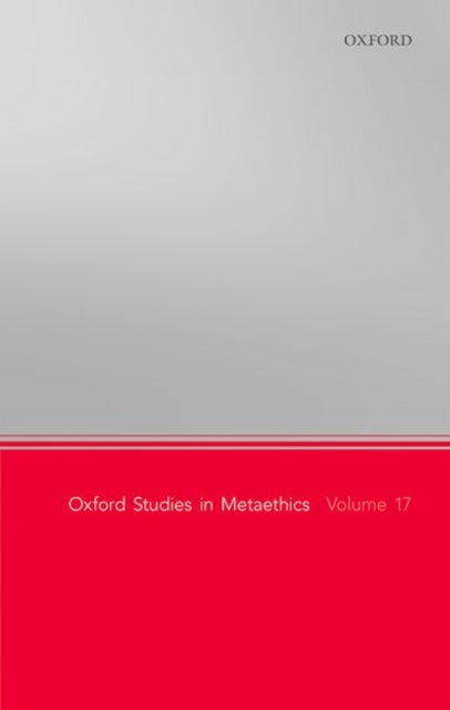 Oxford Studies in Metaethics, Volume 17