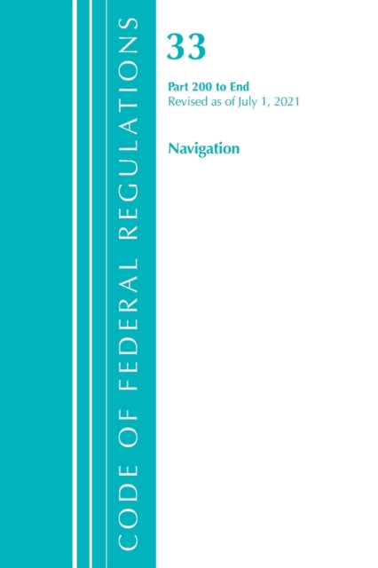 Code of Federal Regulations, Title 33 Navigation and Navigable Waters 200-End, Revised as of July 1, 2021