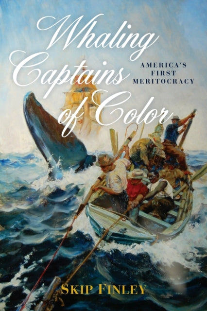 Whaling Captains of Color: America's First Meritocracy