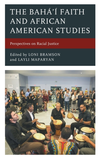 The Baha'i Faith and African American Studies: Perspectives on Racial Justice