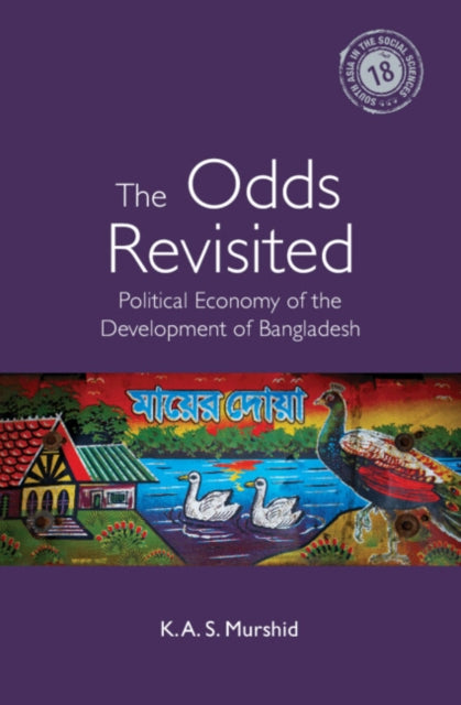 The Odds Revisited: Political Economy of the Development of Bangladesh