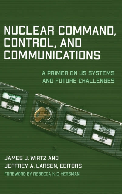 Nuclear Command, Control, and Communications: A Primer on US Systems and Future Challenges