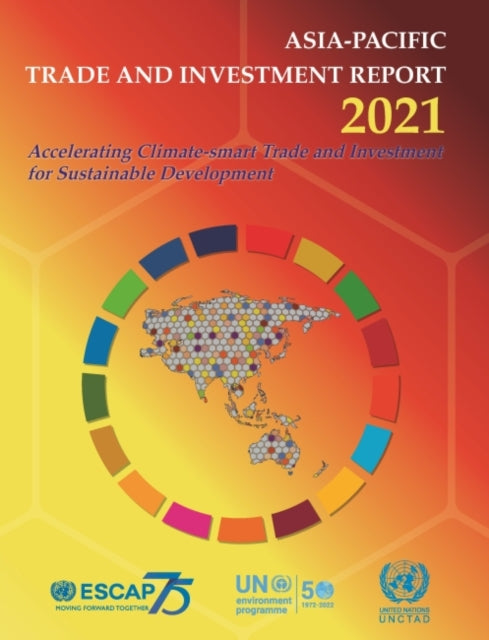 Asia-Pacific trade and investment report 2021: accelerating climate-smart trade and investment for sustainable development