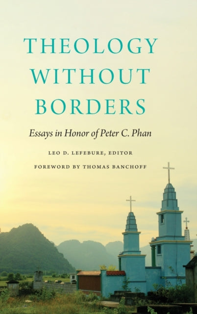 Theology without Borders: Essays in Honor of Peter C. Phan