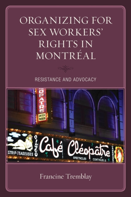Organizing for Sex Workers' Rights in Montreal: Resistance and Advocacy