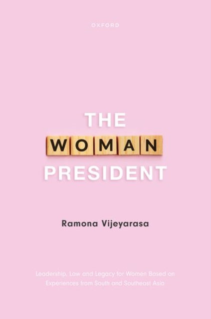 The Woman President: Leadership, law and legacy for Women Based on Experiences from South and Southeast Asia