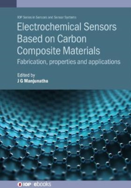 Electrochemical Sensors Based on Carbon Composite Materials: Fabrication, properties and applications