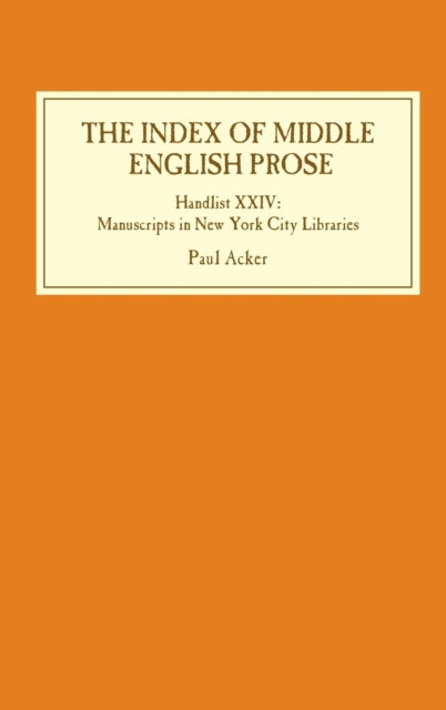 The Index of Middle English Prose: Handlist XXIV: Manuscripts in New York City Libraries