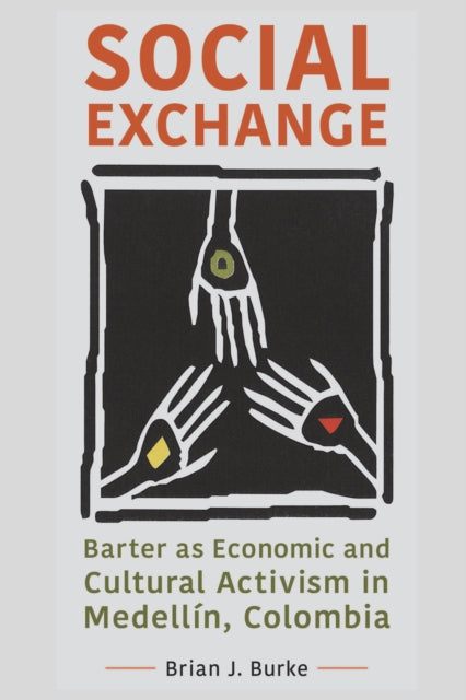Social Exchange: Barter as Economic and Cultural Activism in Medellin, Colombia
