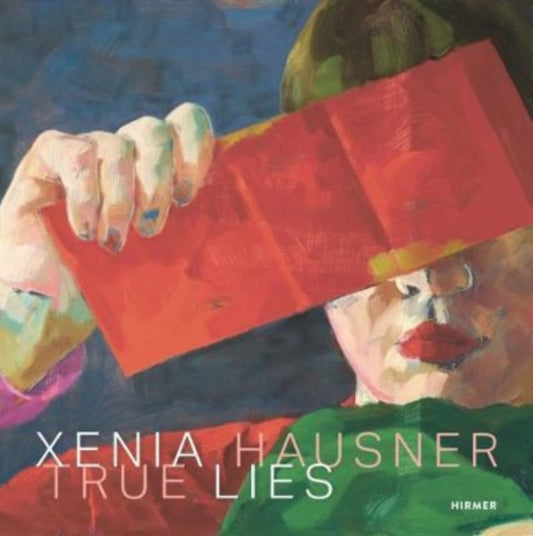 Xenia Hausner: True Lies