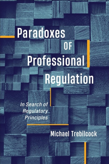 Paradoxes of Professional Regulation: In Search of Regulatory Principles