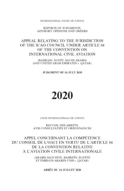 Appeal relating to the Jurisdiction of the ICAO Council under Article 84 of the Convention on International Civil Aviation (Bahrain, Egypt, Saudi Arabia and United Arab Emirates v. Qatar): Judgment of 14 July 2020