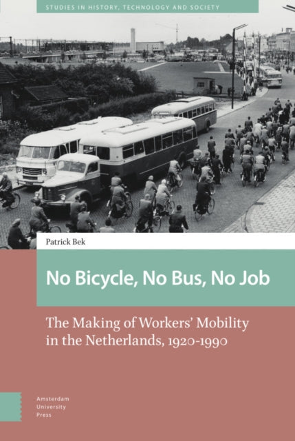 No Bicycle, No Bus, No Job: The Making of Workers' Mobility in the Netherlands, 1920-1990