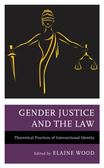 Gender Justice and the Law: Theoretical Practices of Intersectional Identity