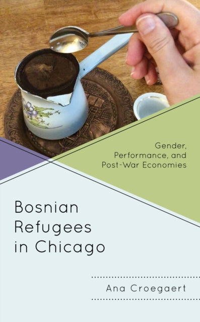 Bosnian Refugees in Chicago: Gender, Performance, and Post-War Economies
