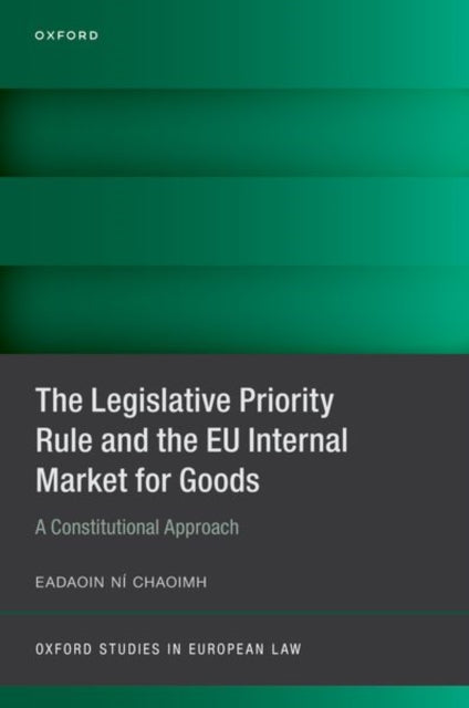 The Legislative Priority Rule and the EU Internal Market for Goods: A Constitutional Approach